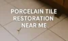 Nearby Porcelain Tile Restoration Services Offered
