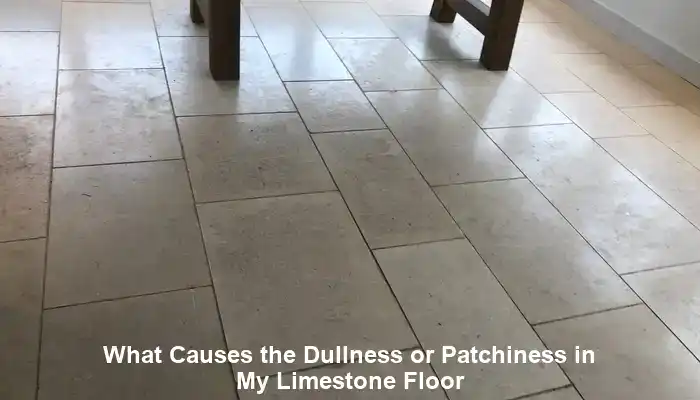 Limestone Floors: Causes of Dullness and Effective Solutions