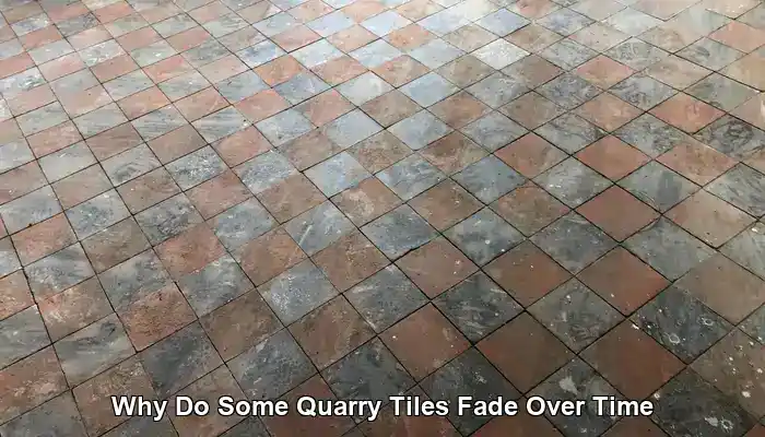 Quarry Tiles Fade: Understanding Causes and Solutions