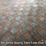Quarry Tile Fading: Essential Causes You Need to Know