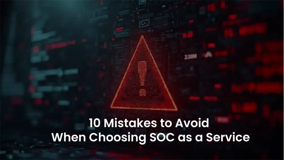 SOC as a Service: Avoid These 10 Common 2025 Mistakes